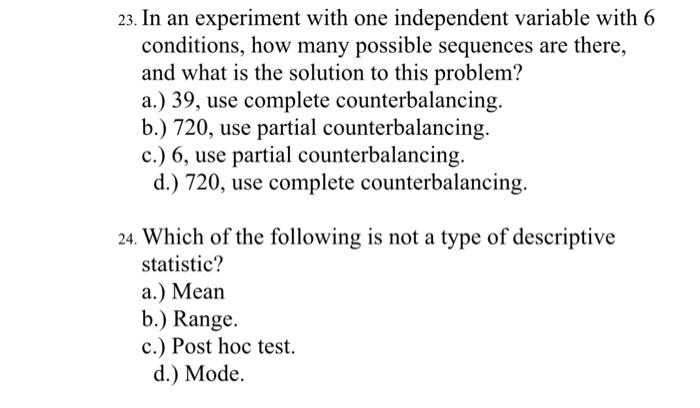  23. In an experiment with one independent variable with 6 conditions,