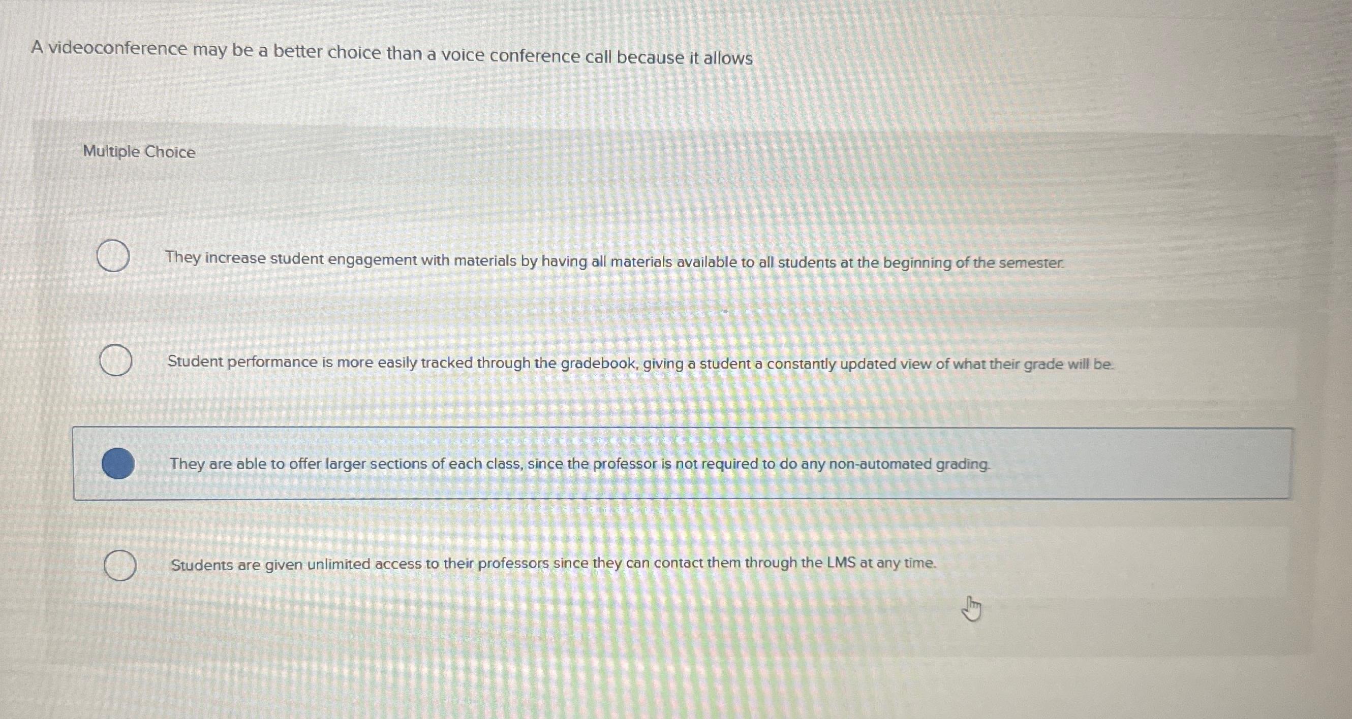  A videoconference may be a better choice than a voice conference