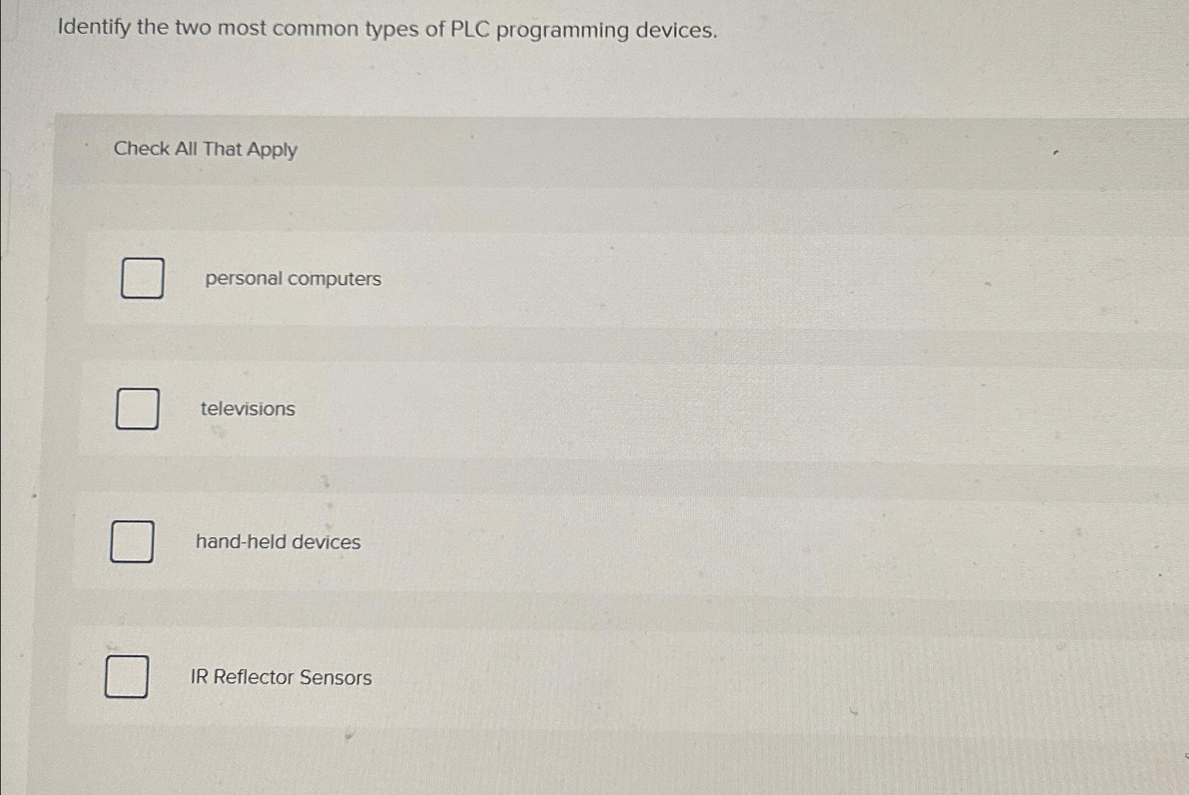  Identify the two most common types of PLC programming devices. Check