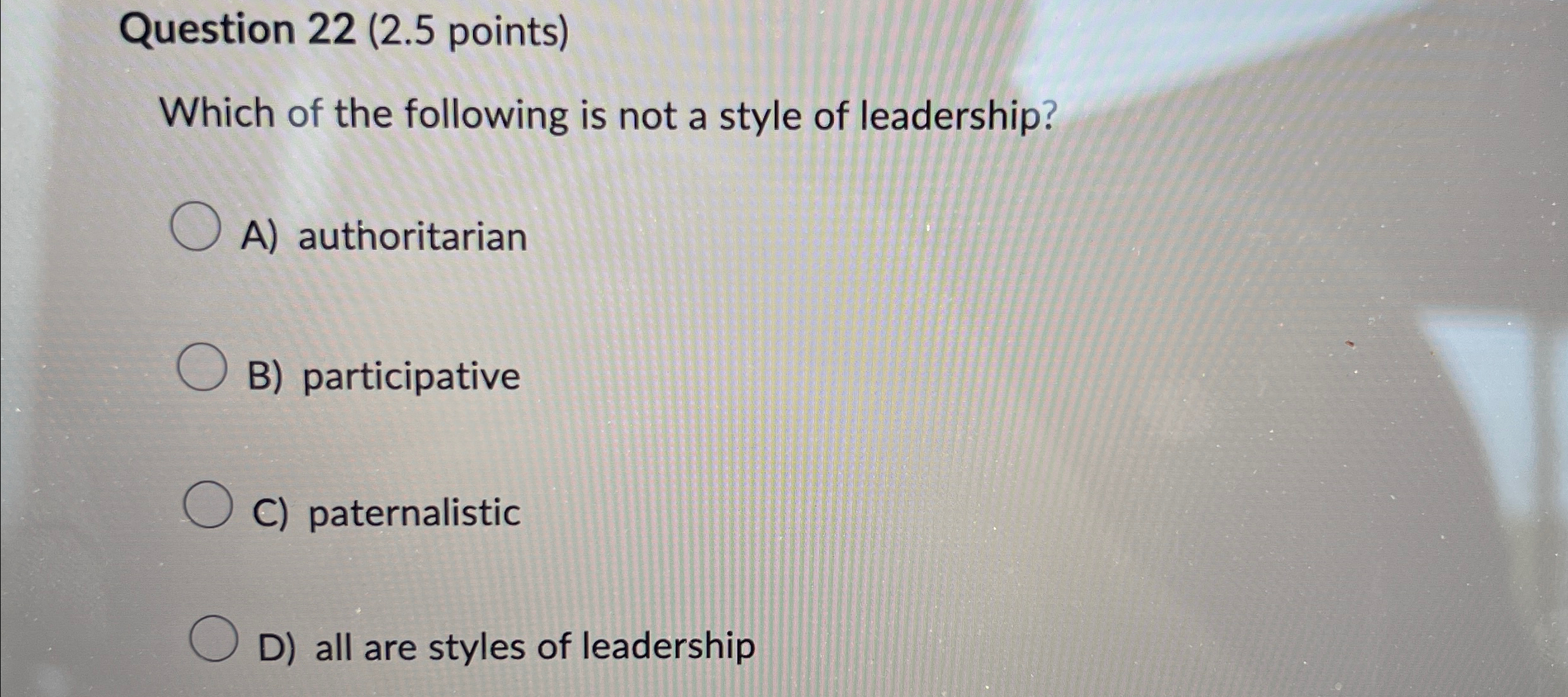  Question 22(2.5 points) Which of the following is not a style