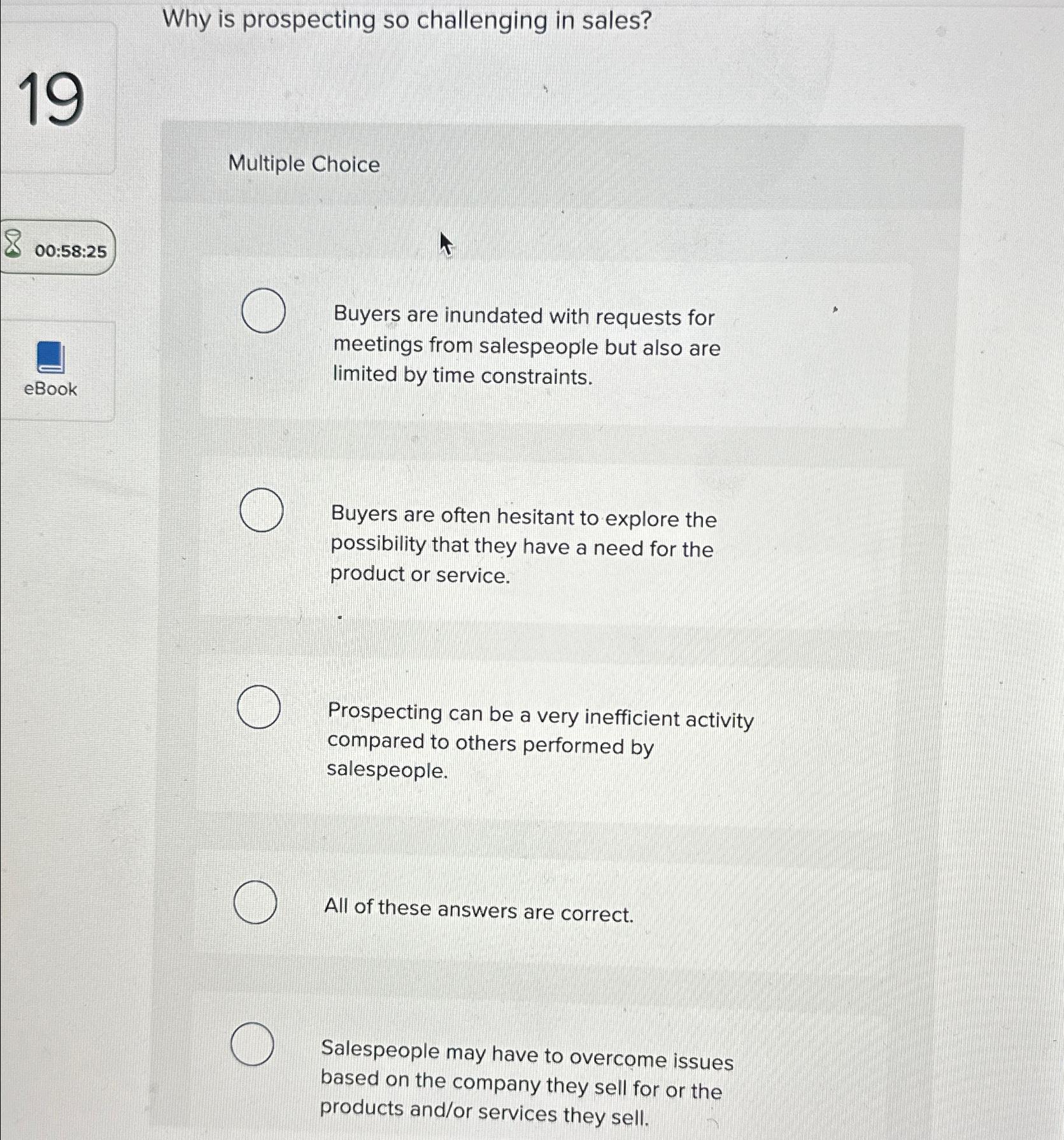  Why is prospecting so challenging in sales? 19 Multiple Choice Buyers