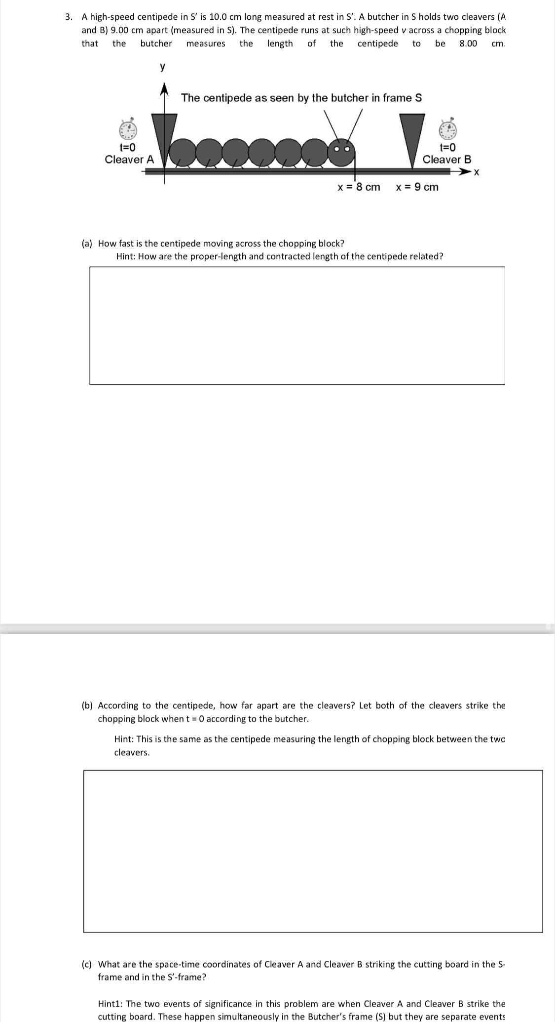  A high-speed centipede in S' is 10.0cm long measured at rest