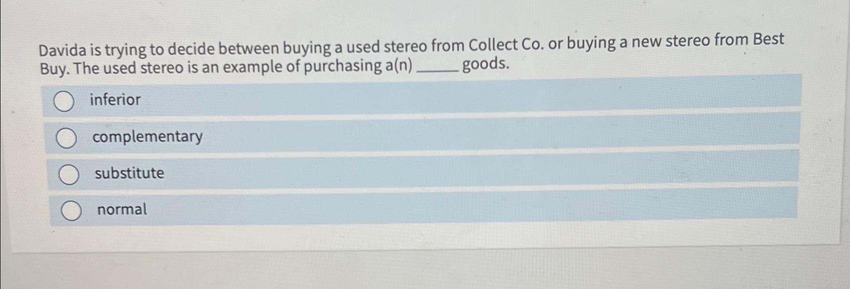  Davida is trying to decide between buying a used stereo from