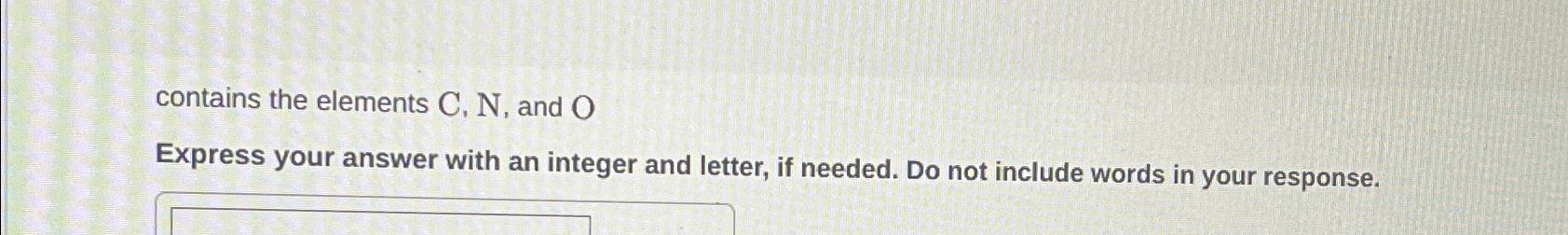  contains the elements C,N, and O Express your answer with an
