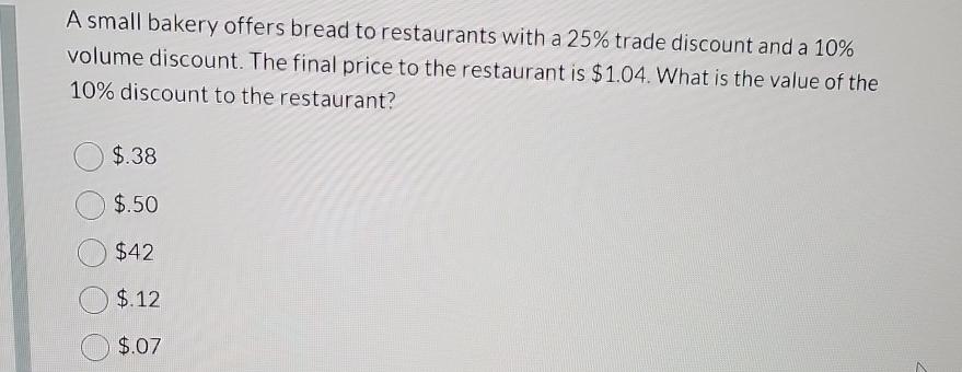  A small bakery offers bread to restaurants with a 25% trade