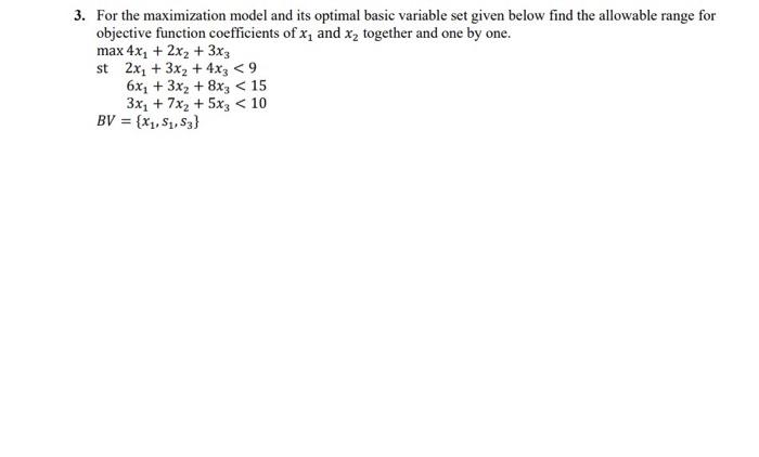  3. For the maximization model and its optimal basic variable set
