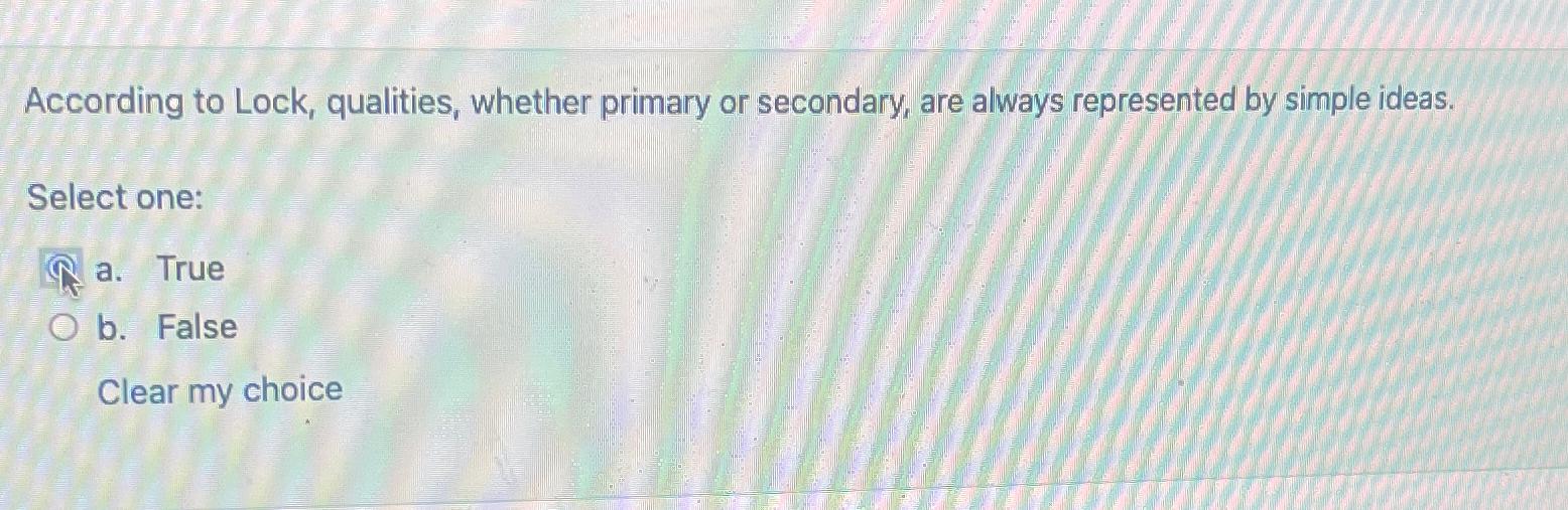  According to Lock, qualities, whether primary or secondary, are always represented