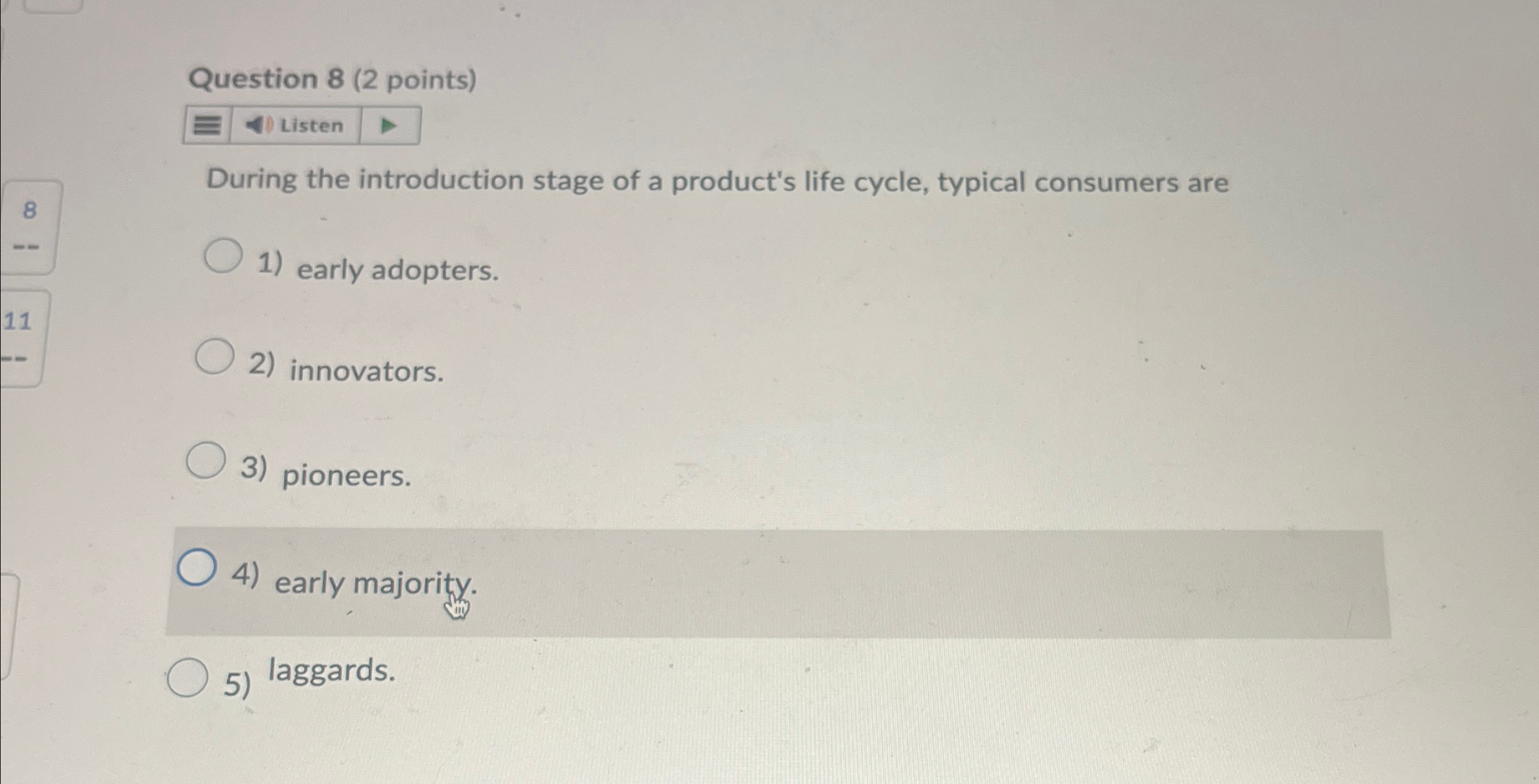  Question 8(2 points) Listen During the introduction stage of a product's