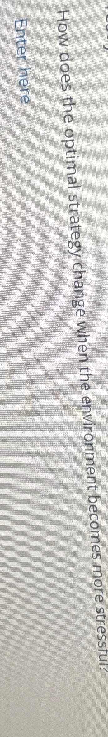  How does the optimal strategy change when the environment becomes more