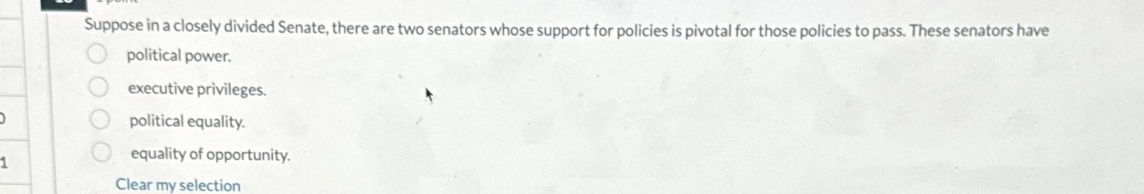  Suppose in a closely divided Senate, there are two senators whose