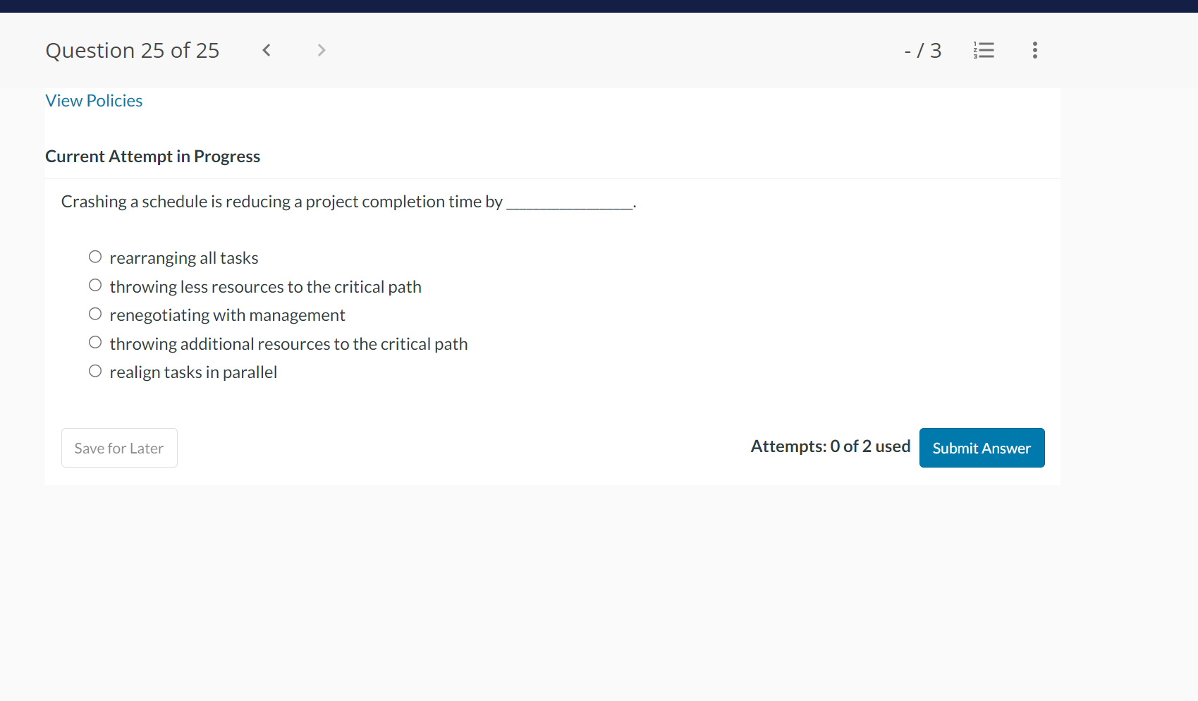  Crashing a schedule is reducing a project completion time by rearranging