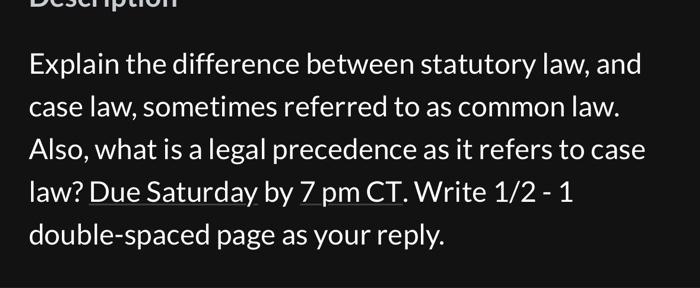 200 word minimum Explain the difference between statutory law, and case law,