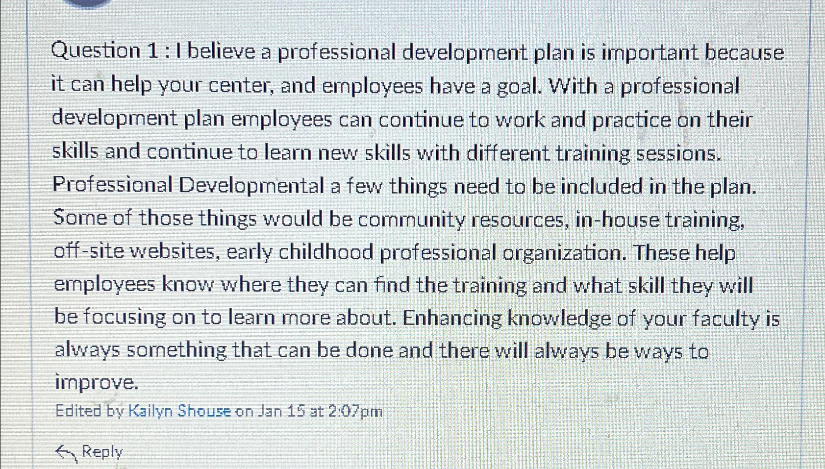  Question 1 : I believe a professional development plan is important