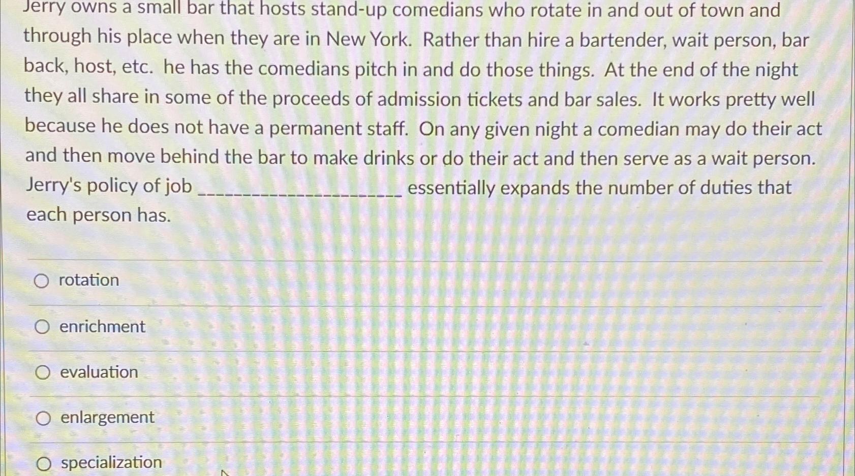  Jerry owns a small bar that hosts stand-up comedians who rotate