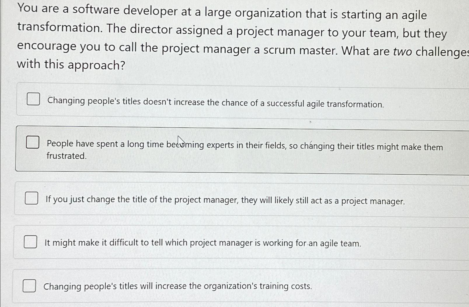  You are a software developer at a large organization that is