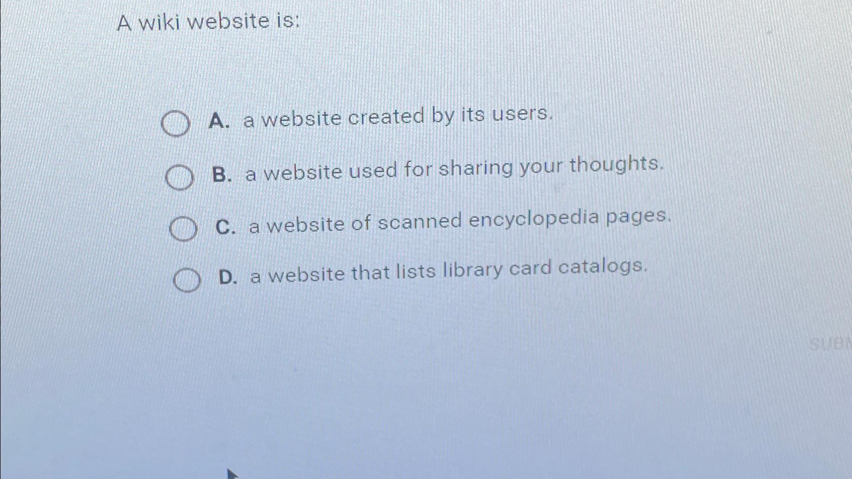  A wiki website is: A. a website created by its users.