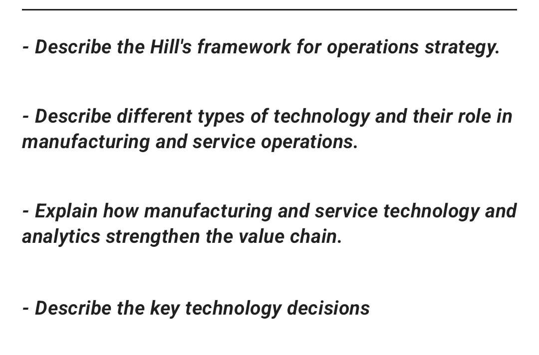  - Describe the Hill's framework for operations strategy. - Describe different
