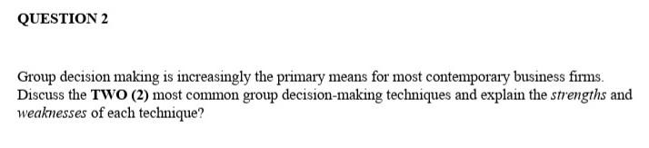  Group decision making is increasingly the primary means for most contemporary
