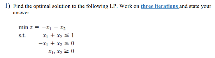 Please solve by hand. 1) Find the optimal solution to the following