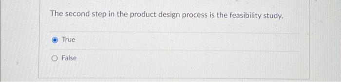  The second step in the product design process is the feasibility