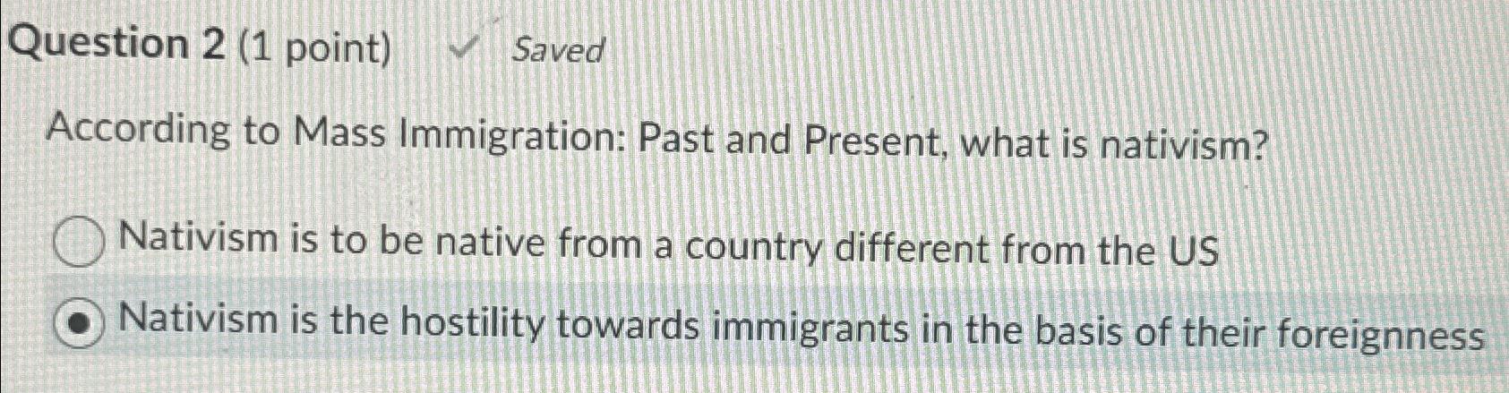  Question 2(1 point) Saved According to Mass Immigration: Past and Present,