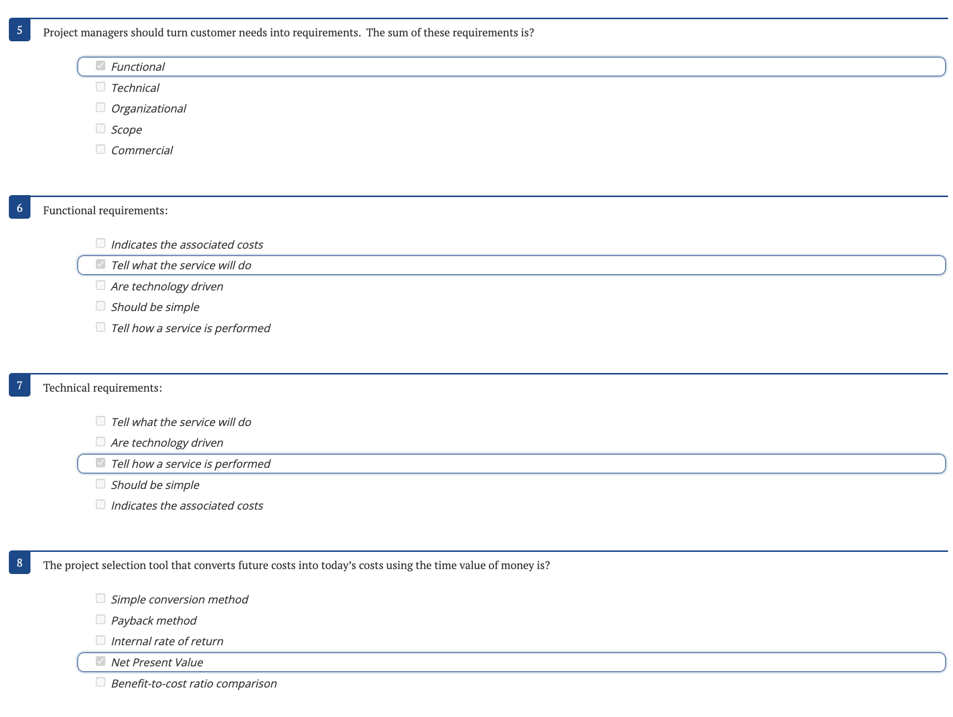 Project managers should turn customer needs into requirements. The sum of