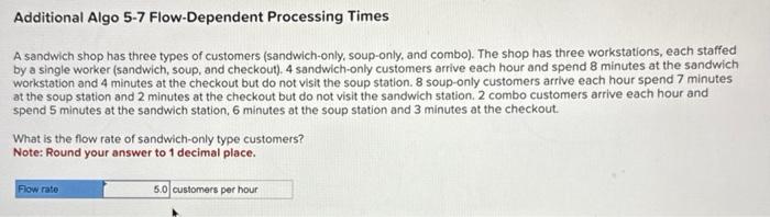  Additional Algo 5-7 Flow-Dependent Processing Times A sandwich shop has three