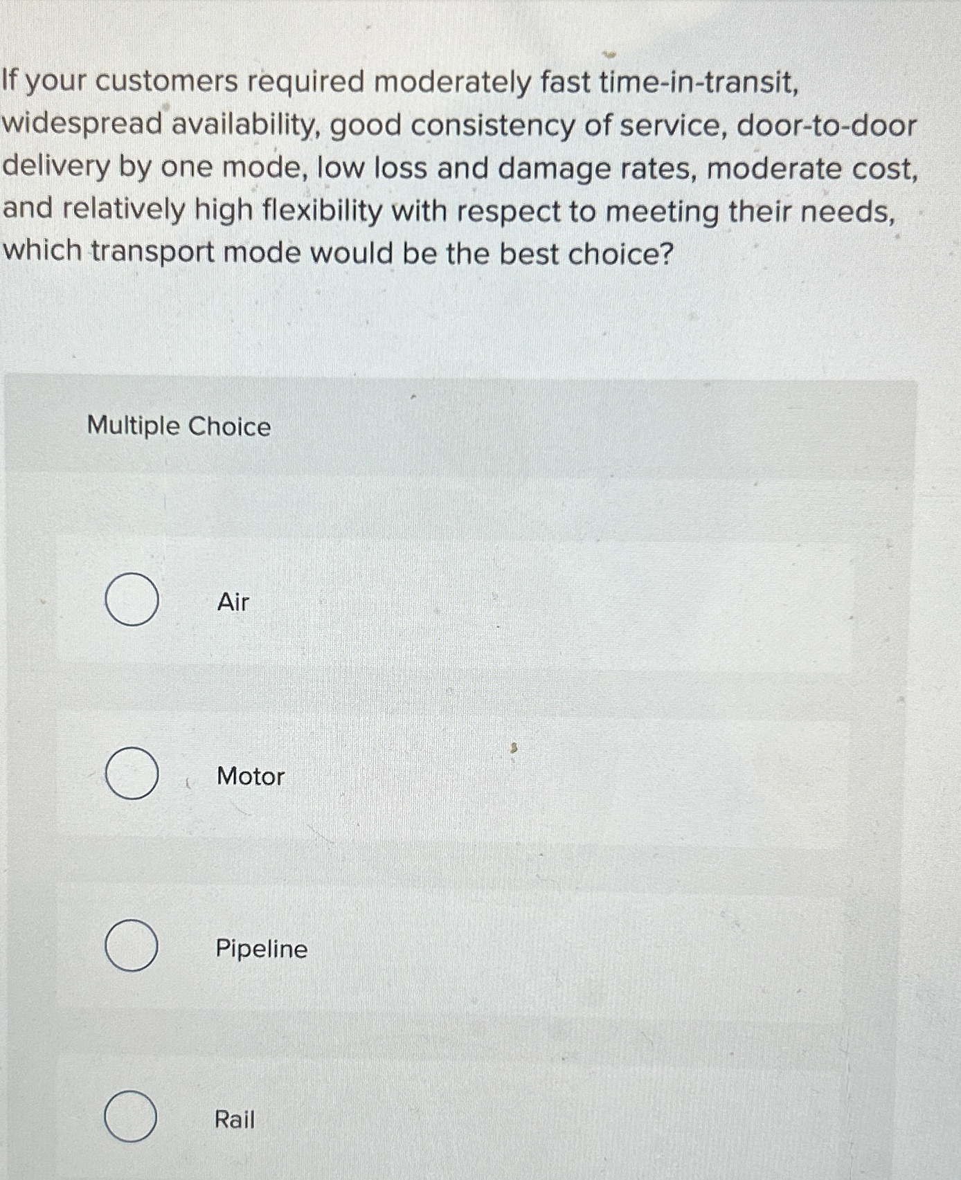  If your customers required moderately fast time-in-transit, widespread availability, good consistency
