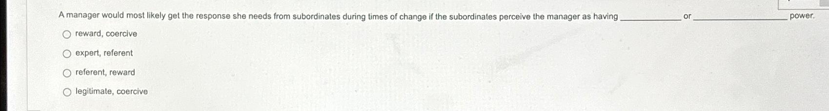  A manager would most likely get the response she needs from