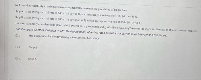  We know that variability in arrivals/service rates generally increases the probability
