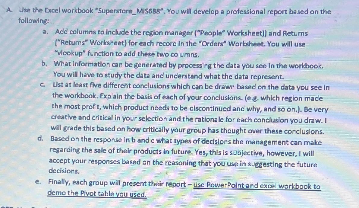  A. Use the Excel workbook "Superstore_MIS688". You will develop a professional