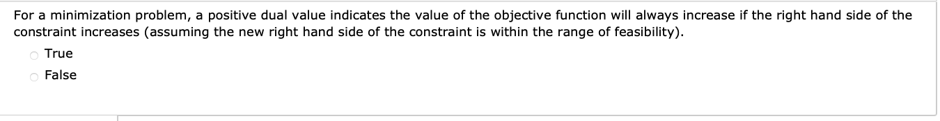  For a minimization problem, a positive dual value indicates the value