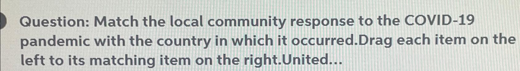  Question: Match the local community response to the COVID-19 pandemic with