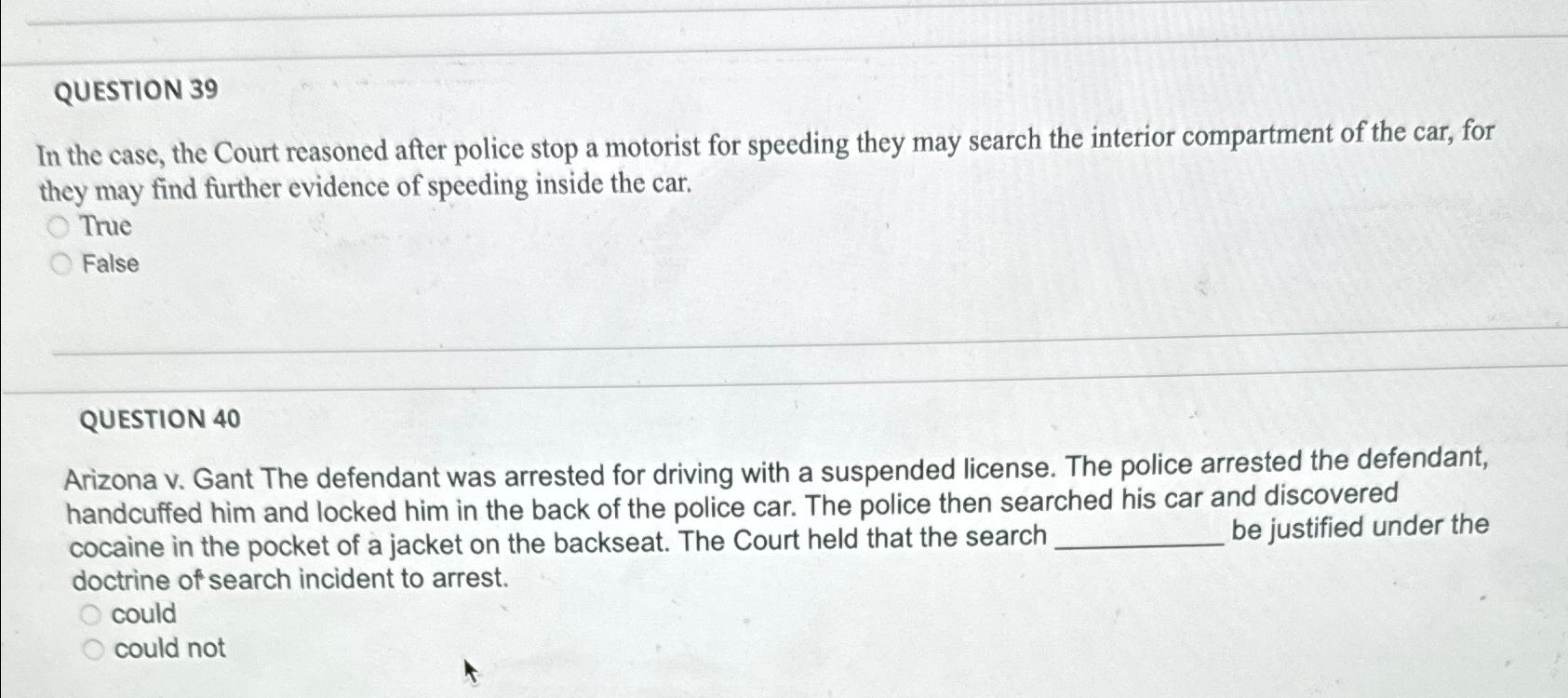  QUESTION 39 In the case, the Court reasoned after police stop