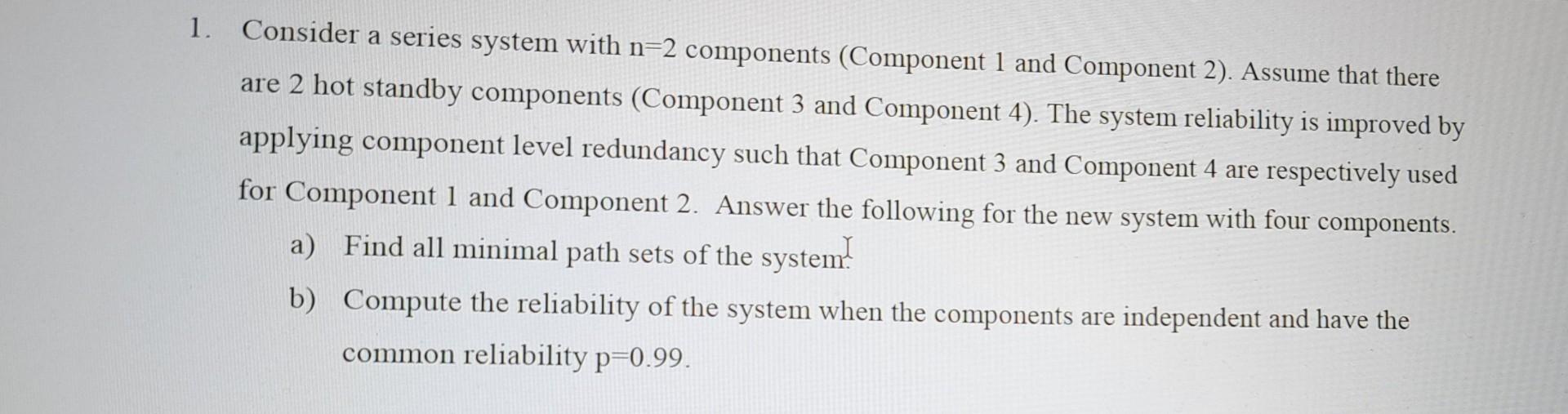 Consider a series system with n=2 components (Component 1 and Component