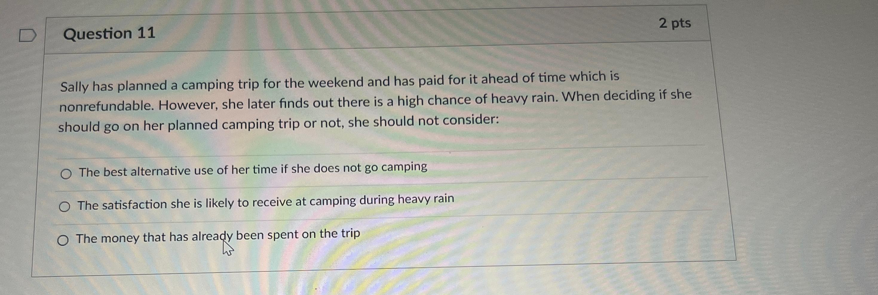  Question 11 2 pts Sally has planned a camping trip for