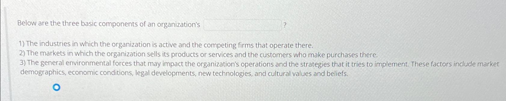  Below are the three basic components of an organization's The industries