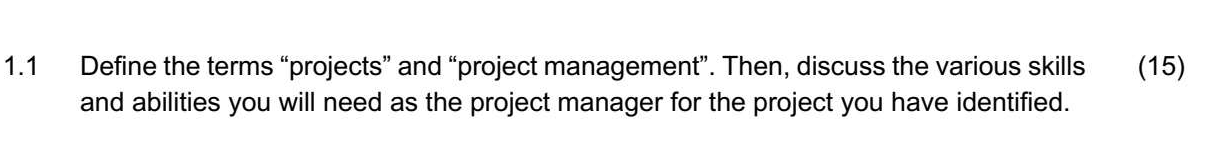  1 Define the terms "projects" and "project management". Then, discuss the