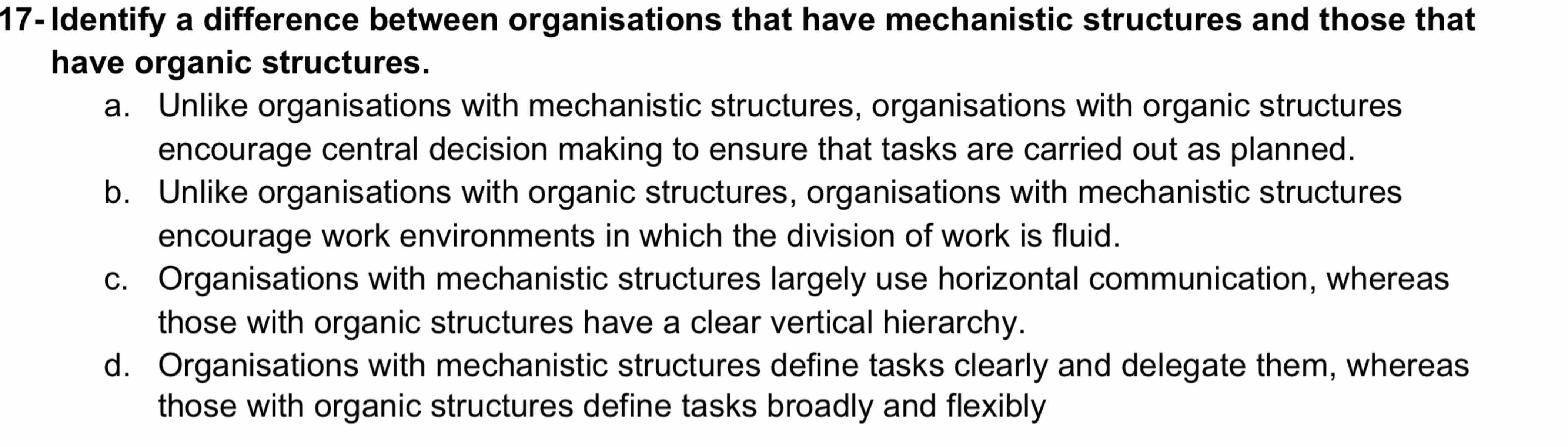  17-Identify a difference between organisations that have mechanistic structures and those