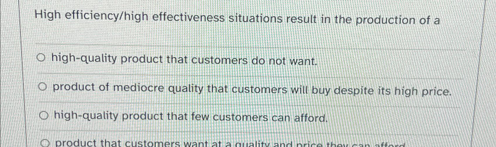  High efficiency/high effectiveness situations result in the production of a high-quality