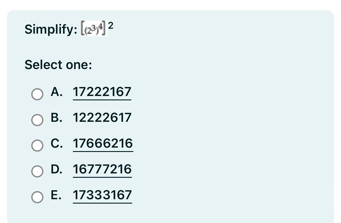  Select one: A.17222167 B.12222617 C.17666216 D.16777216 E.17333167 
