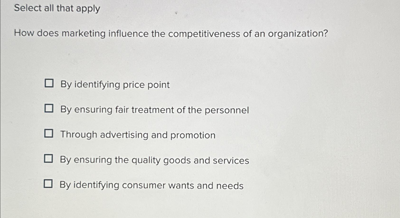  Select all that apply How does marketing influence the competitiveness of