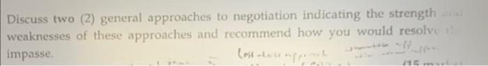  Discuss two (2) general approaches to negotiation indicating the strength weaknesses
