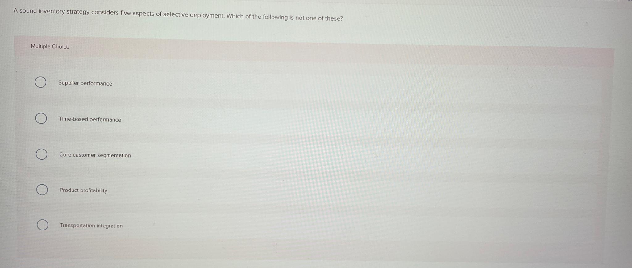  A sound inventory strategy considers five aspects of selective deployment. Which