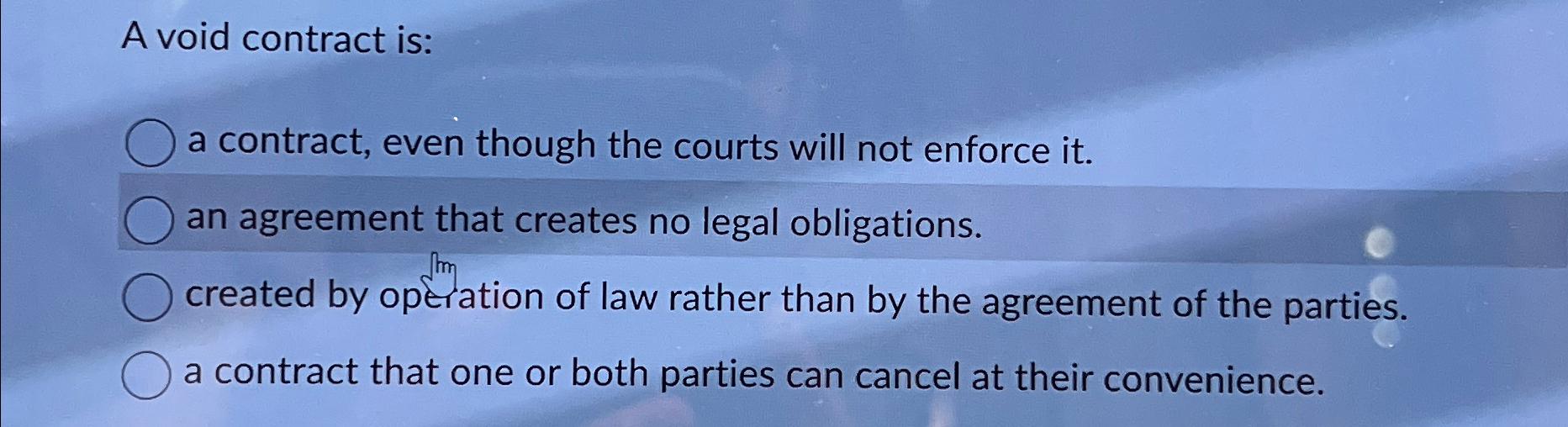  A void contract is: a contract, even though the courts will