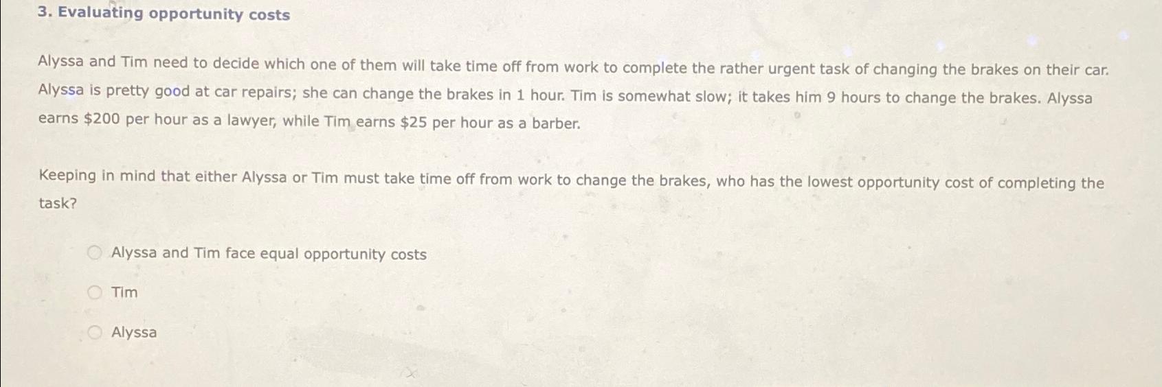  Evaluating opportunity costs Alyssa and Tim need to decide which one