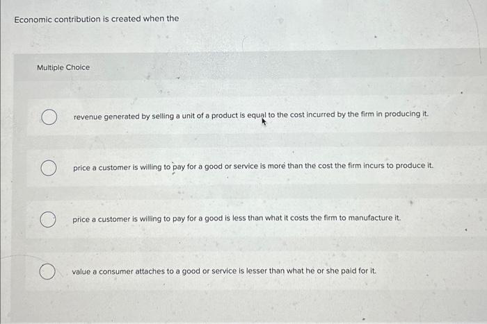  Economic contribution is created when the Multiple Choice revenue generated by