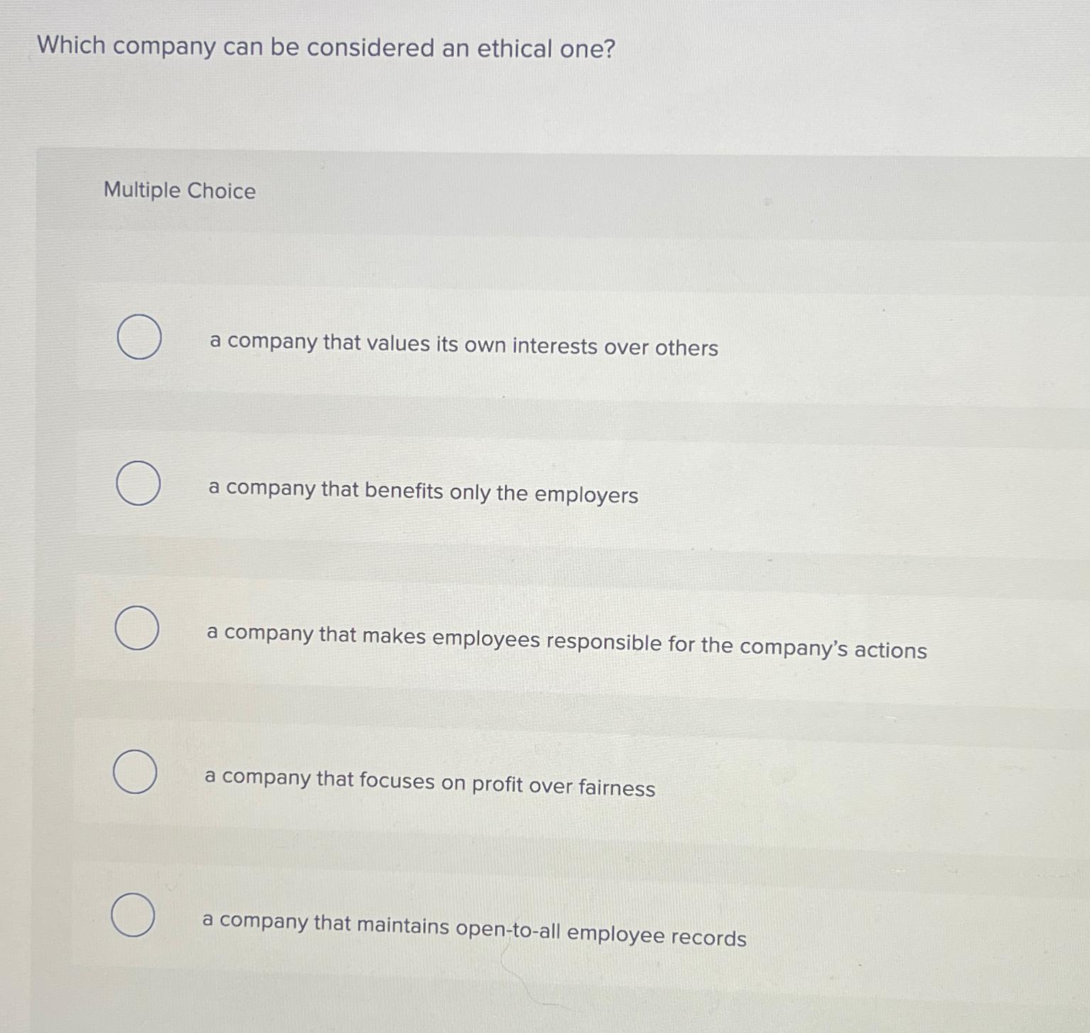  Which company can be considered an ethical one? Multiple Choice a