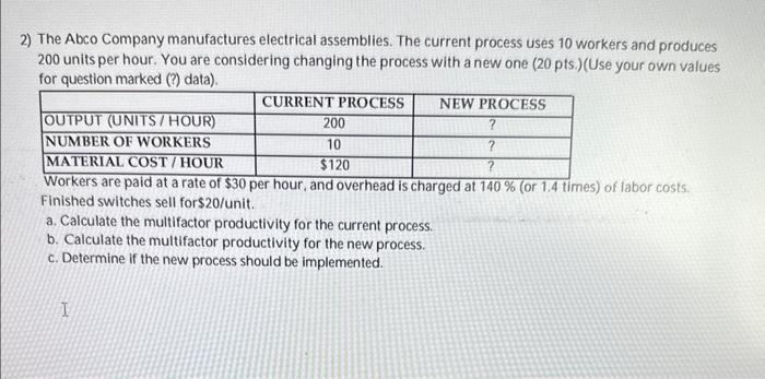  The Abco Company manufactures electrical assemblies. The current process uses 10