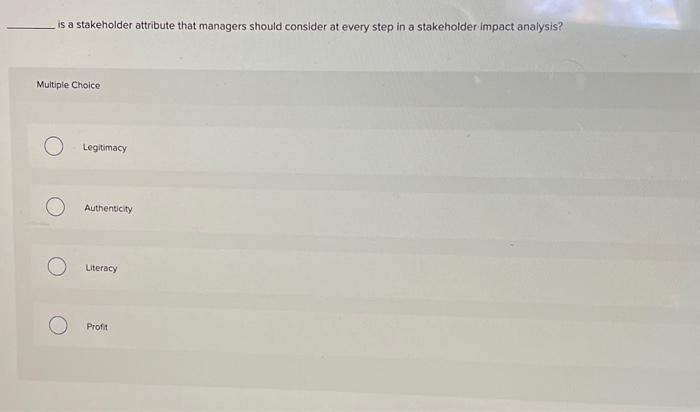  is a stakeholder attribute that managers should consider at every step